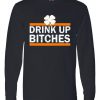 Drink Up Bitches Irish Clover Long Sleeve Tshirt