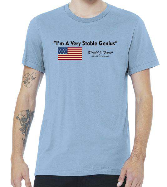 I'm A Very Stable Genius Donald Trump Quote Tshirt I'm A Very Stable Genius Donald Trump Quote Tshirt