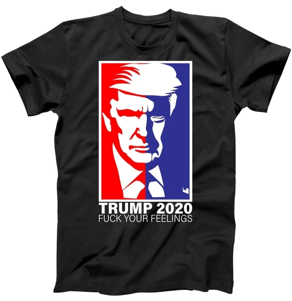 Trump 2020 Fuck Your Feelings Tshirt Trump 2020 Fuck Your Feelings Tshirt