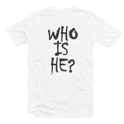 Who Is He Tshirt Who Is He Tshirt
