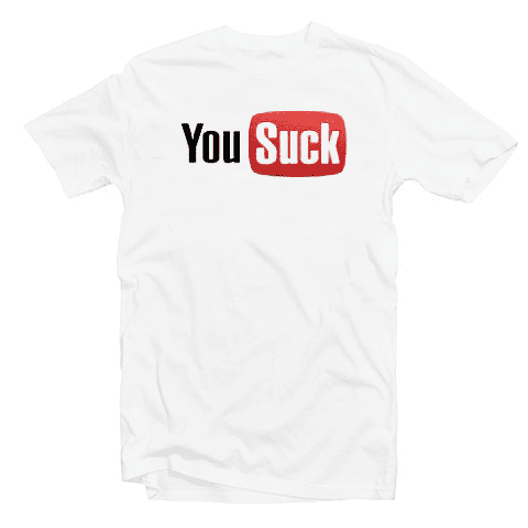 You Suck You Tube Parody Tshirt You Suck You Tube Parody Tshirt
