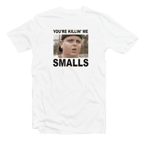 You’re Killin’ me Smalls The sandlot Tshirt You’re Killin’ me Smalls The sandlot Tshirt