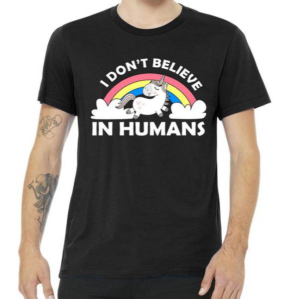 I Don't Believe In Humans Tshirt I Don't Believe In Humans Tshirt