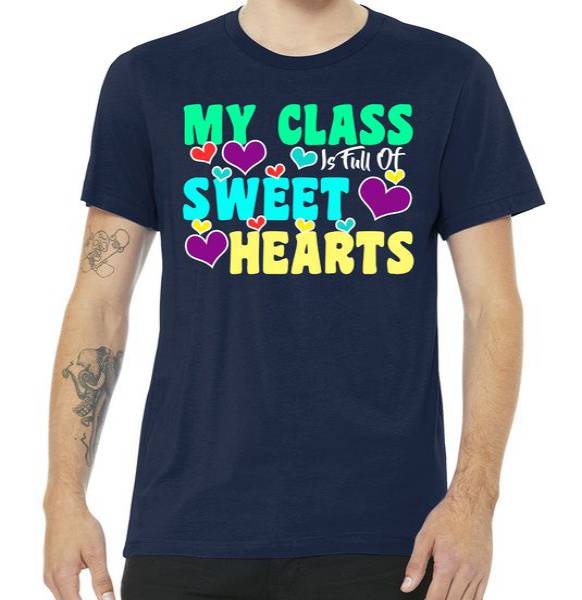My Class Is Full Of Sweet Hearts Tshirt My Class Is Full Of Sweet Hearts Tshirt
