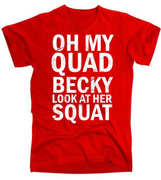 Oh My Quad Becky Look At Her Squat Slim Fit Tshirt Oh My Quad Becky Look At Her Squat Slim Fit Tshirt
