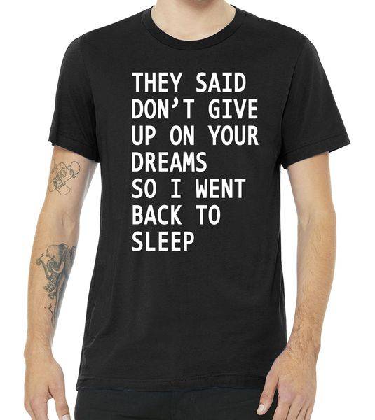 Don't Give Up On Your Dreams Back To Sleep Tshirt Don't Give Up On Your Dreams Back To Sleep Tshirt
