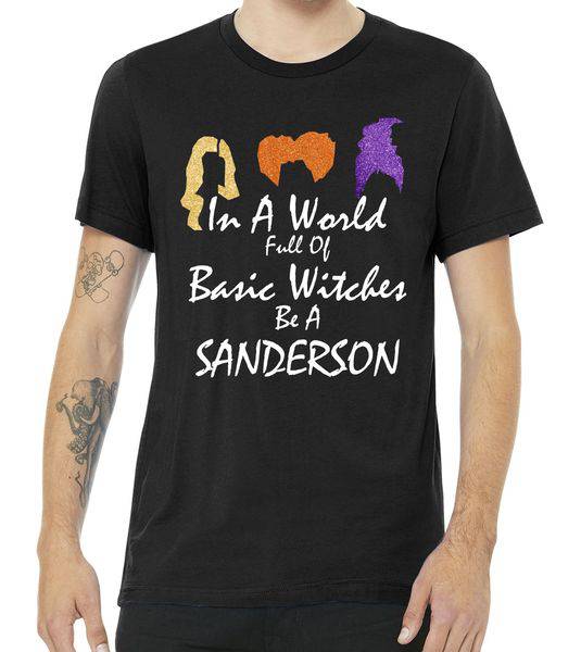 In A World Full Of Basic Witches Be A Sanderson Tshirt In A World Full Of Basic Witches Be A Sanderson Tshirt