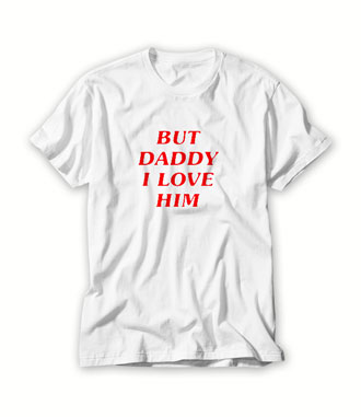 But-Daddy-I-Love-Him-T-Shirt-For-Women-And-Men-S-3XL But-Daddy-I-Love-Him-T-Shirt-For-Women-And-Men-S-3XL