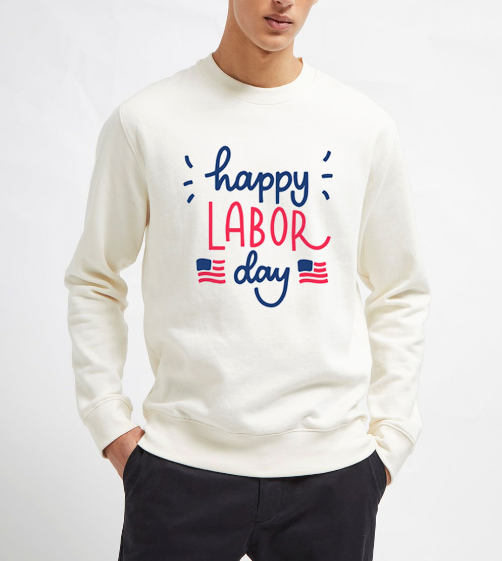 Happy-Labor-Day-Sweatshirt-Unisex-Adult-Size-S-3XL Happy-Labor-Day-Sweatshirt-Unisex-Adult-Size-S-3XL
