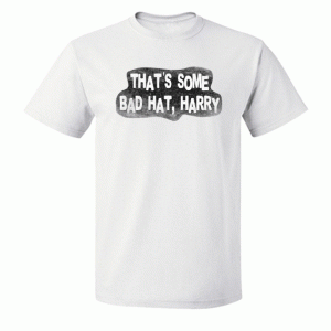 AWS Brody Quote-Bad Hat Harry Tshirt