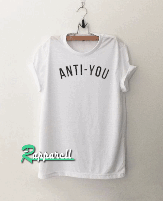 Anti You Tshirt