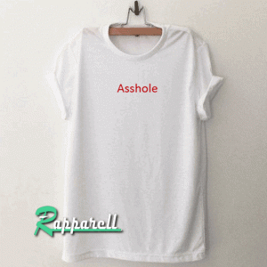 Asshole Tshirt