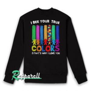 Autism I See Your True Colors Sweatshirt