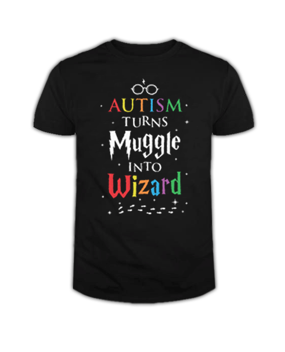 Autism turn muggles into wizards Tshirt
