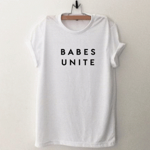 Babes unite Tshirt