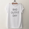 Bad outfit day womens Tshirt