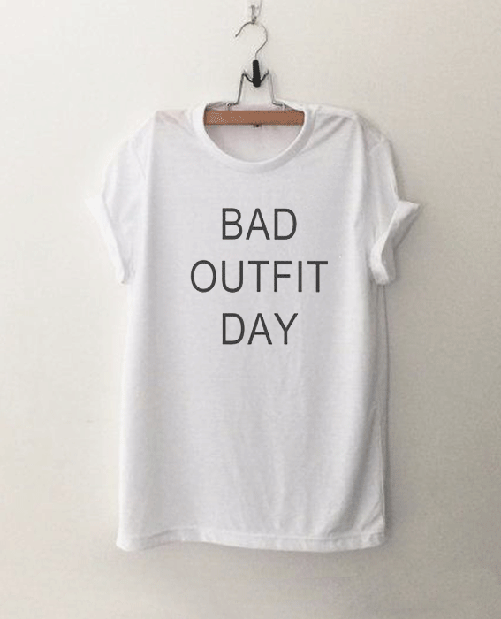 Bad outfit day womens Tshirt