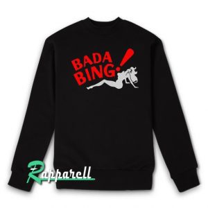 Bada Bing Sweatshirt