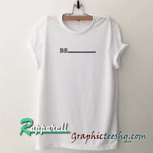 Be Tshirt