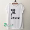 Beer lime and sunshine Tshirt