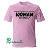 Behind every successful woman is herself Tshirt