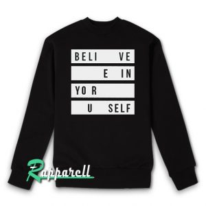 Believe in Yourself Men And Women Sweatshirt