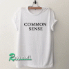 Common Sense Tshirt