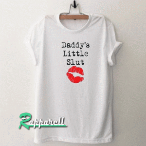 Daddy's Little Slut Tshirt