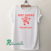 Diet choke thank you Tshirt