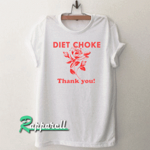 Diet choke thank you Tshirt