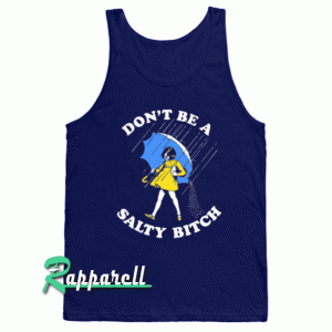 Don't Be A-Salty Bitch Tank top