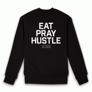 Eat Pray Hustle Sweatshirt