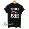 Future Mrs Josh Hutcherson Tshirt