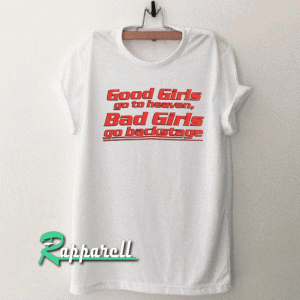 Good Girls go to heaven Backstage Tshirt