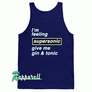 I'm Feeling Supersonic Give me gin & Tonic Tank top