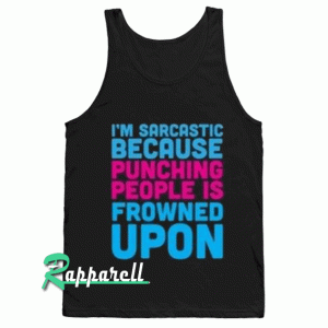 I'm sarcastic because punching people quotes Adult Tank top
