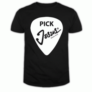 Pick Jesus Tshirt