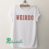 Weirdo Tshirt