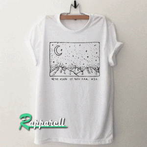 We’ve Made It This Far Kid Tshirt