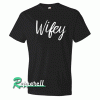 Wifey Tshirt