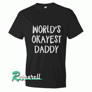 Worlds Okayest Tshirt