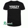 Yeezy For President Tshirt