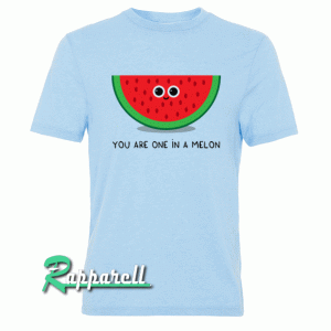 You are one in a MELON Tshirt