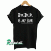 BIEBER IS MY BAE Tshirt