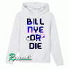 BILL NYE OR DIE Hoodie