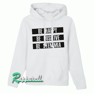 Be Happy Be Positive Be Stemmia Hoodie