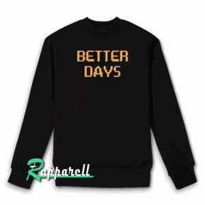Better Days Sweatshirt