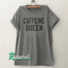 Caffeine queen Funny Tshirt