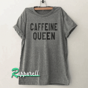Caffeine queen Funny Tshirt