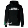 Choose Emphathy Hoodie